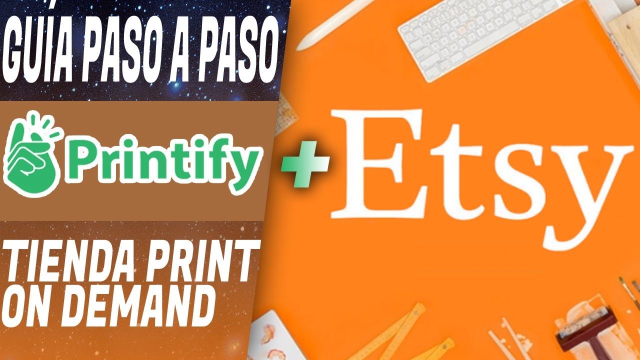 Tutorial Etsy + Printify - Gu&iacute;a Paso a paso para principiantes crear tu tienda y vender como un POD