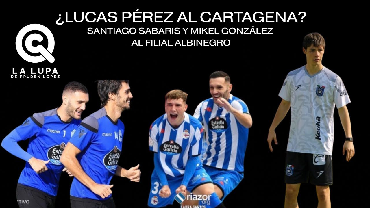 ¿LUCAS PÉREZ AL CARTAGENA? | LA LUPA DE PRUDEN LÓPEZ 