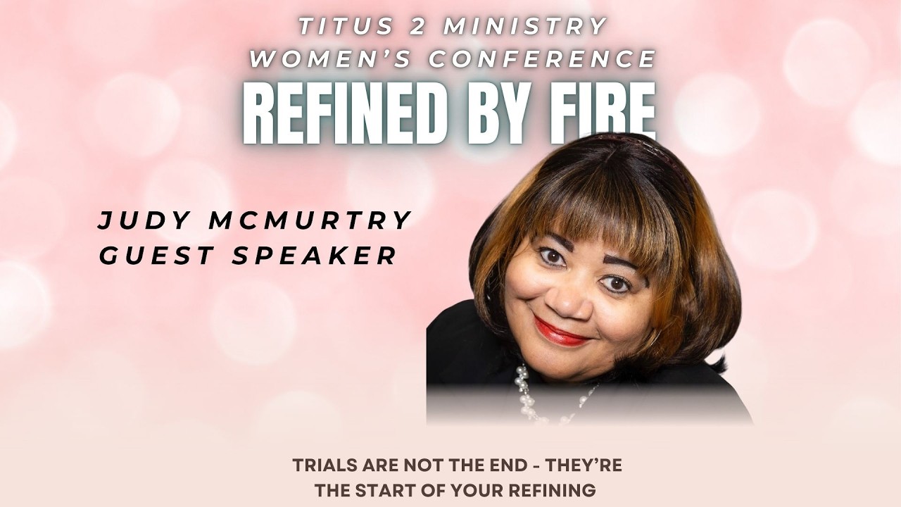 Titus 2 Ministry | Refined By Fire Women's Conference | Guest Speaker | Judy McMurtry