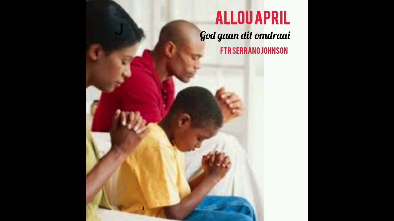 Allou April-GOD GAAN DIT OMDRAAI-A song for your family declare this song over your family!!!