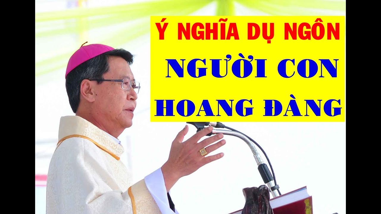 Ý NGHĨA DỤ NGÔN NGƯỜI CON HOANG ĐÀNG - ĐỨC CHA NGUYỄN VĂN KHẢM