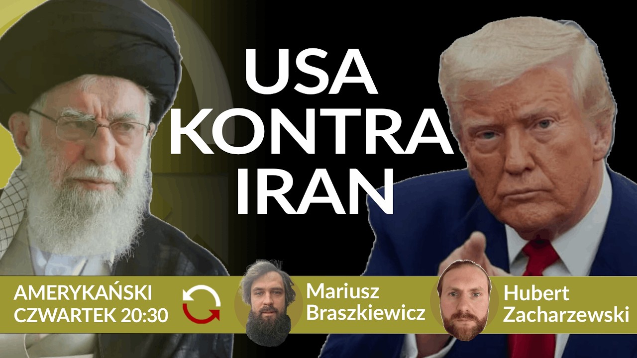 CZY BĘDZIE WOJNA Z IRANEM? – Mariusz Braszkiewicz – Hubert Zacharzewski