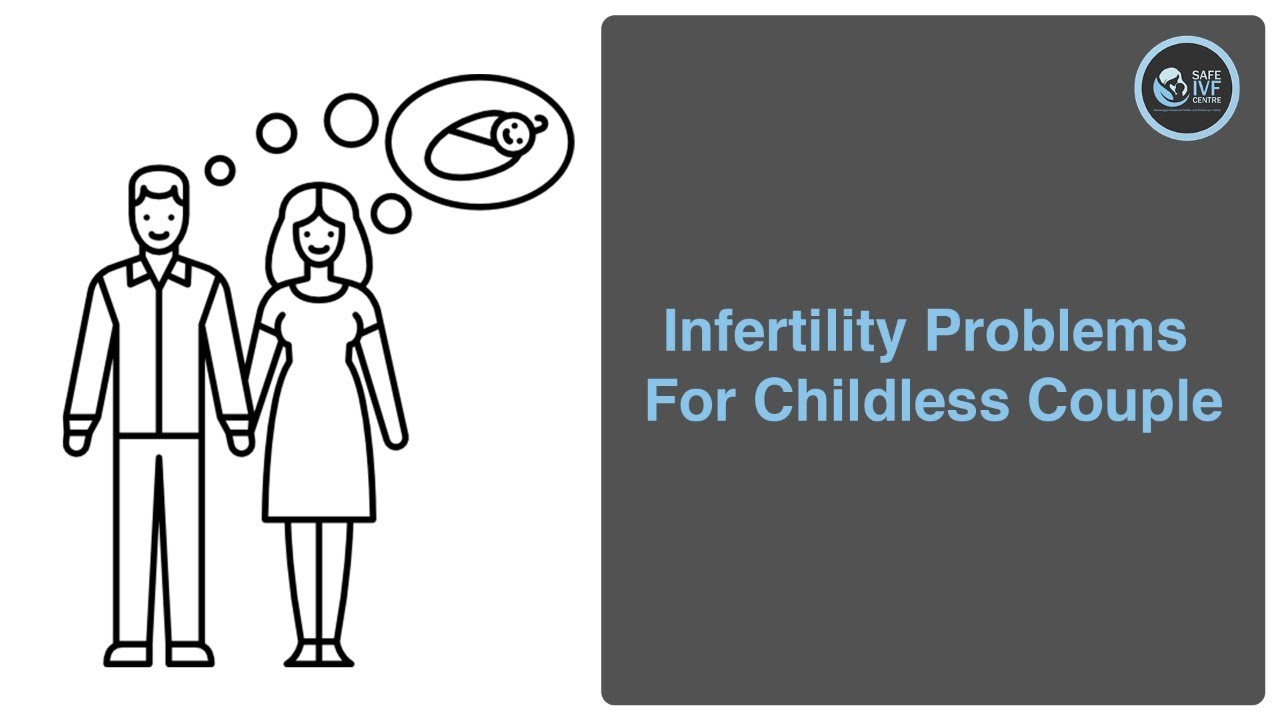 Infertility Problems For Childless Couple | Safe IVF Centre