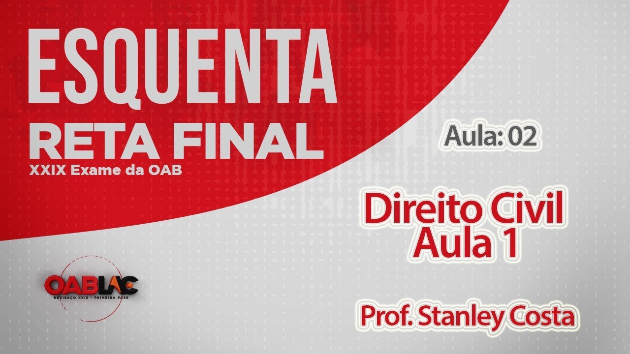 OAB Reta Final  -  Direito Civil   Aula 1 - Prof. Stanley Costa