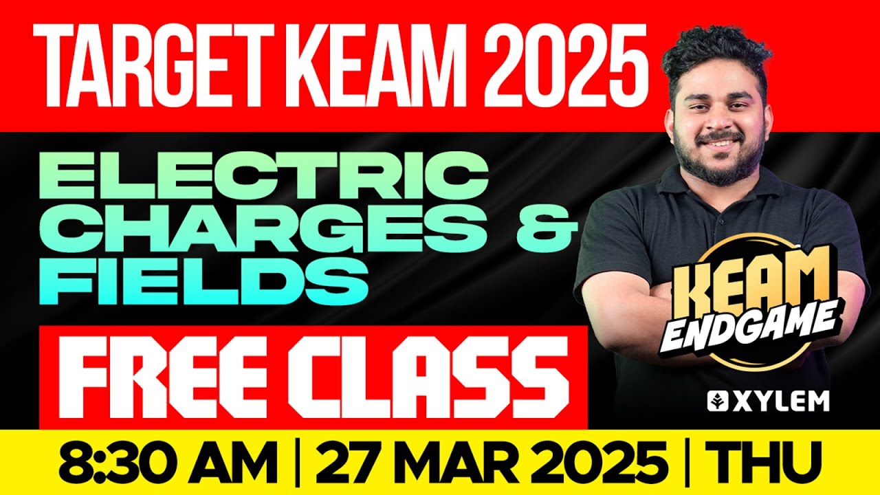 TARGET KEAM 2025: ELECTRIC CHARGES & FIELDS | FREE CLASS | Xylem KEAM