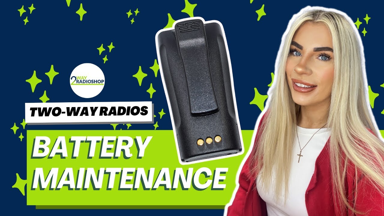 A comprehensive Guide Two-Way Radio Battery Maintenance | Tech Talk with 2WayRadioShop