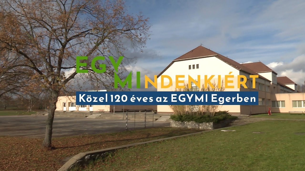 EGY MIndenki&eacute;rt - K&ouml;zel 120 &eacute;ves az EGYMI Egerben