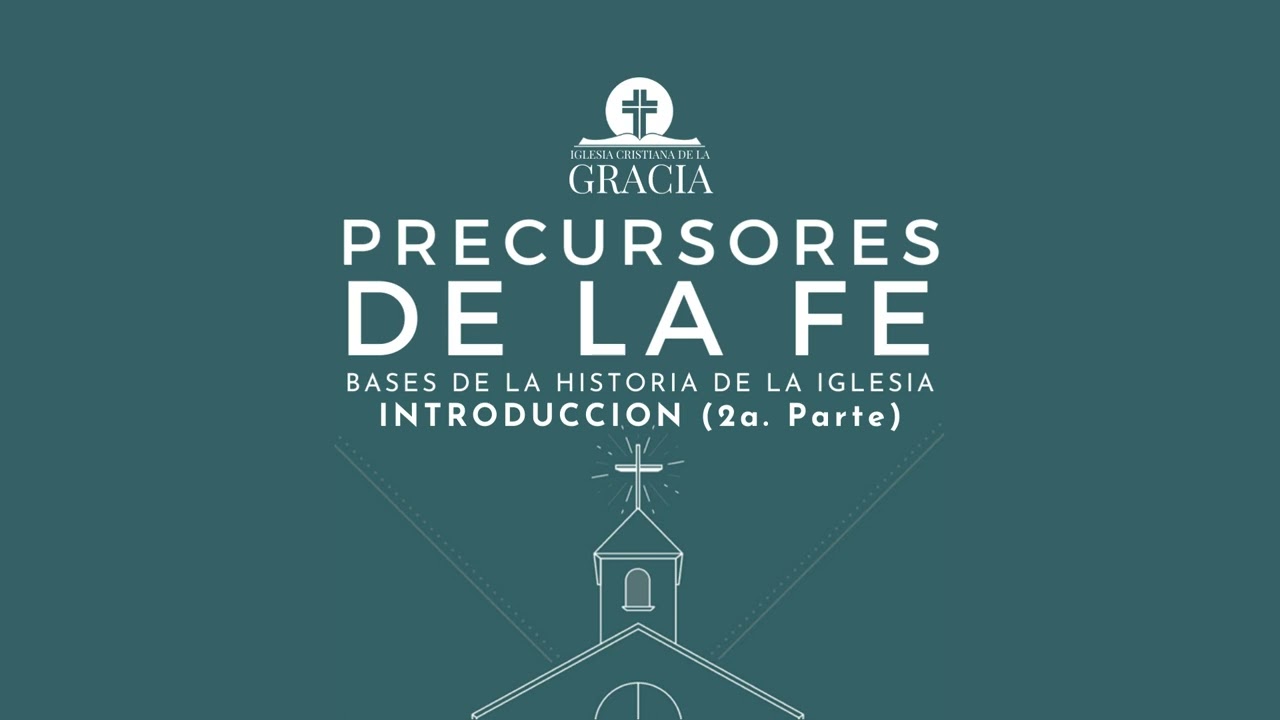 PRECURSORES DE LA FE - INTRODUCCION 2a  Parte