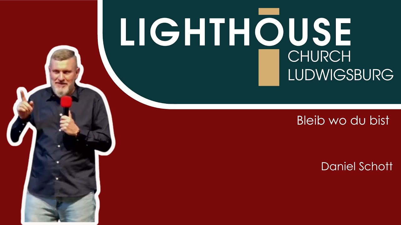 Bleib wo du bist | Daniel Schott | 16.11.25 | Lighthouse Church Ludwigsburg