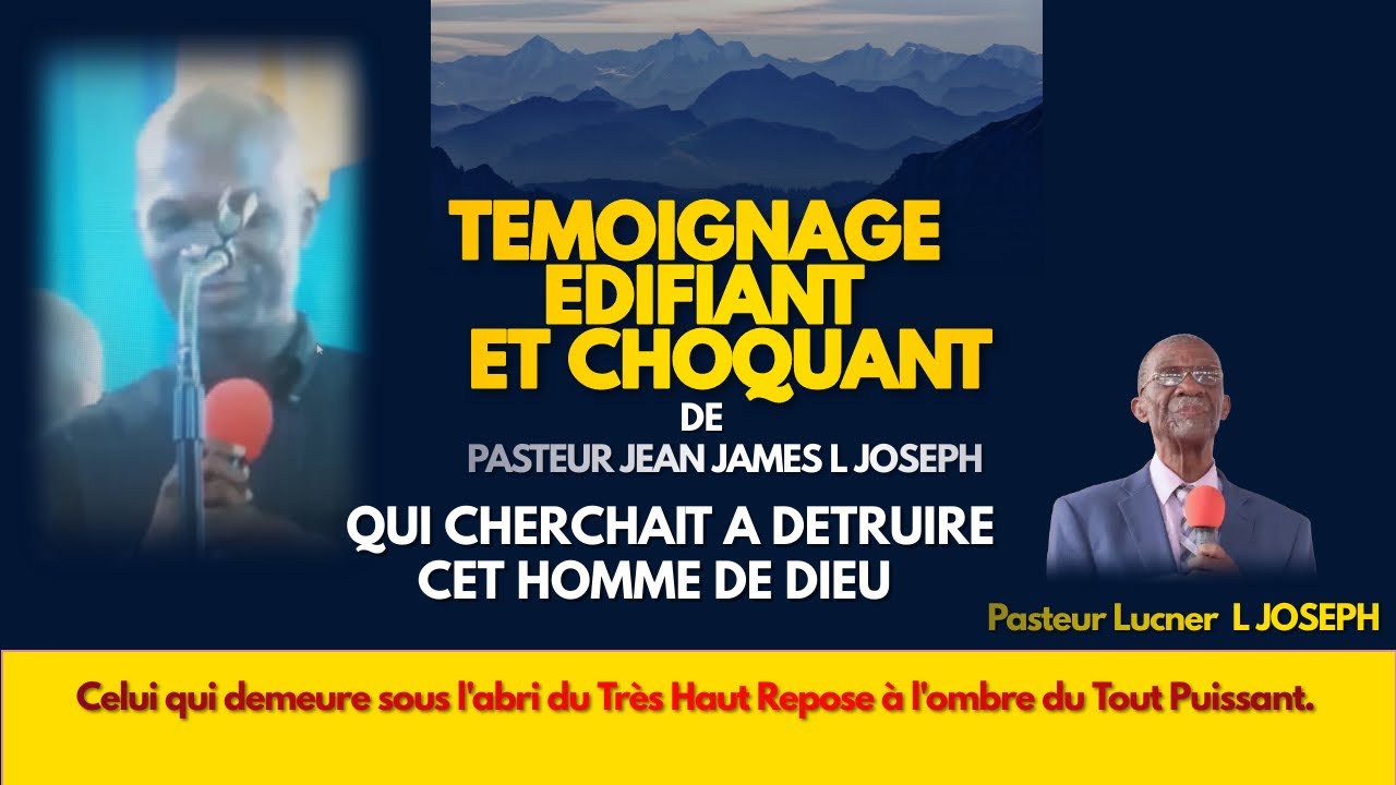 Témoignage  édiffant de James L Joseph qui cherchait à faire du mal au Rév Lucner L Joseph son père