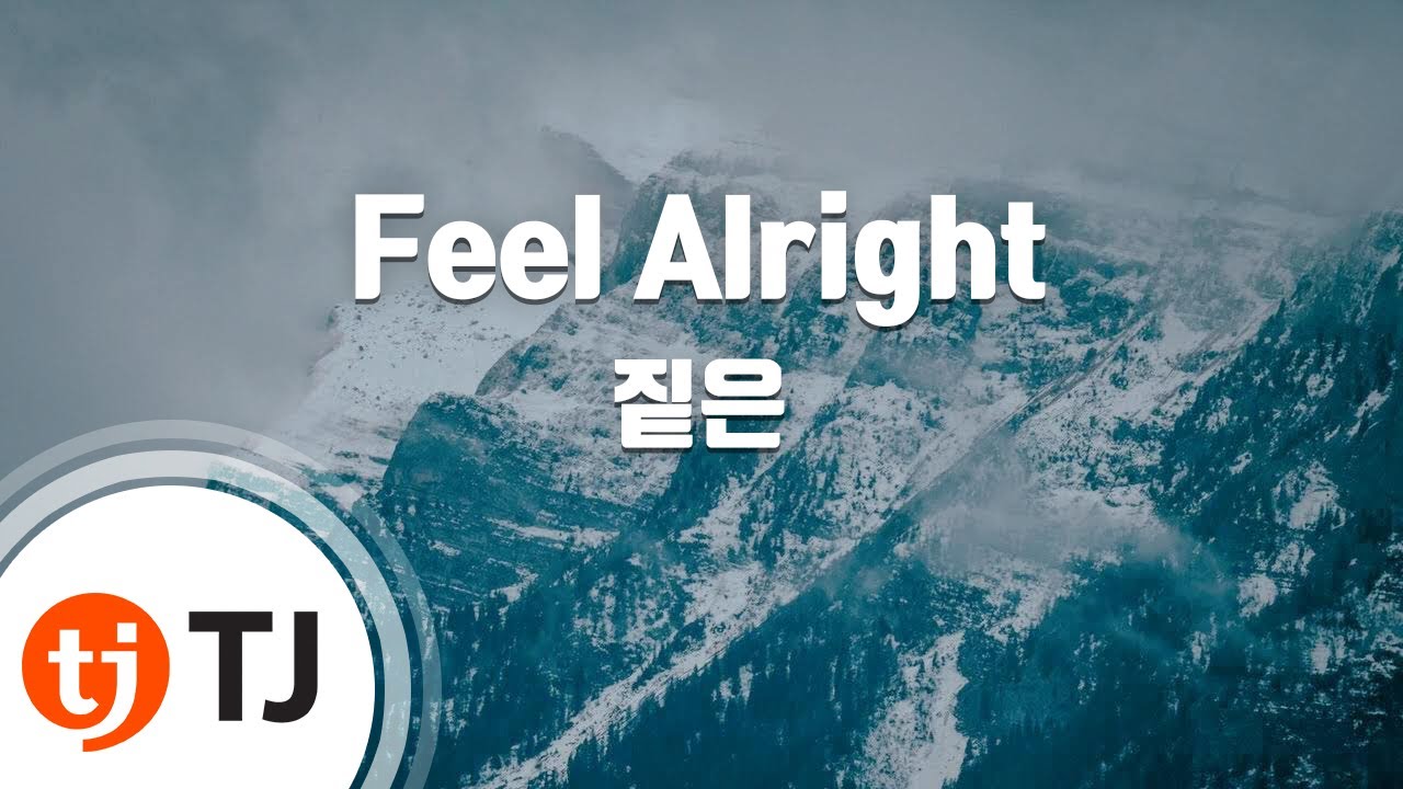 [TJ노래방] Feel Alright - 짙은 / TJ Karaoke