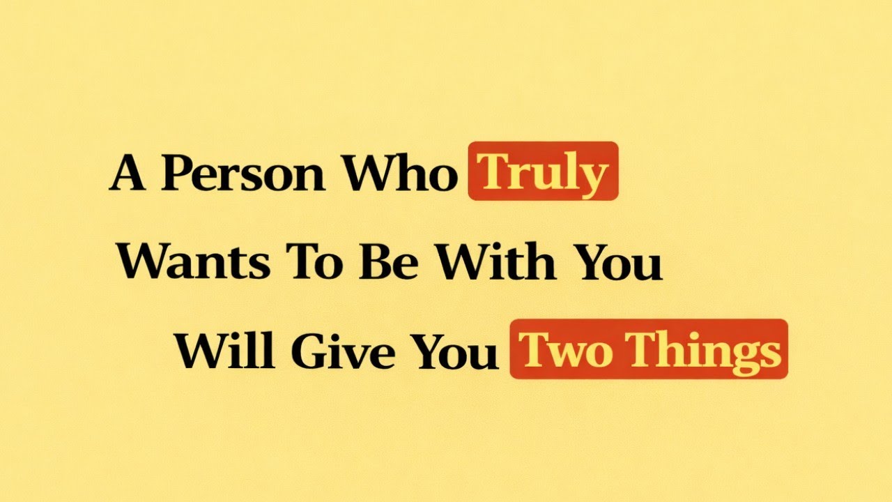 A Person Who Truly Wants To Be With You Will Give You Two Things | Psychology Facts