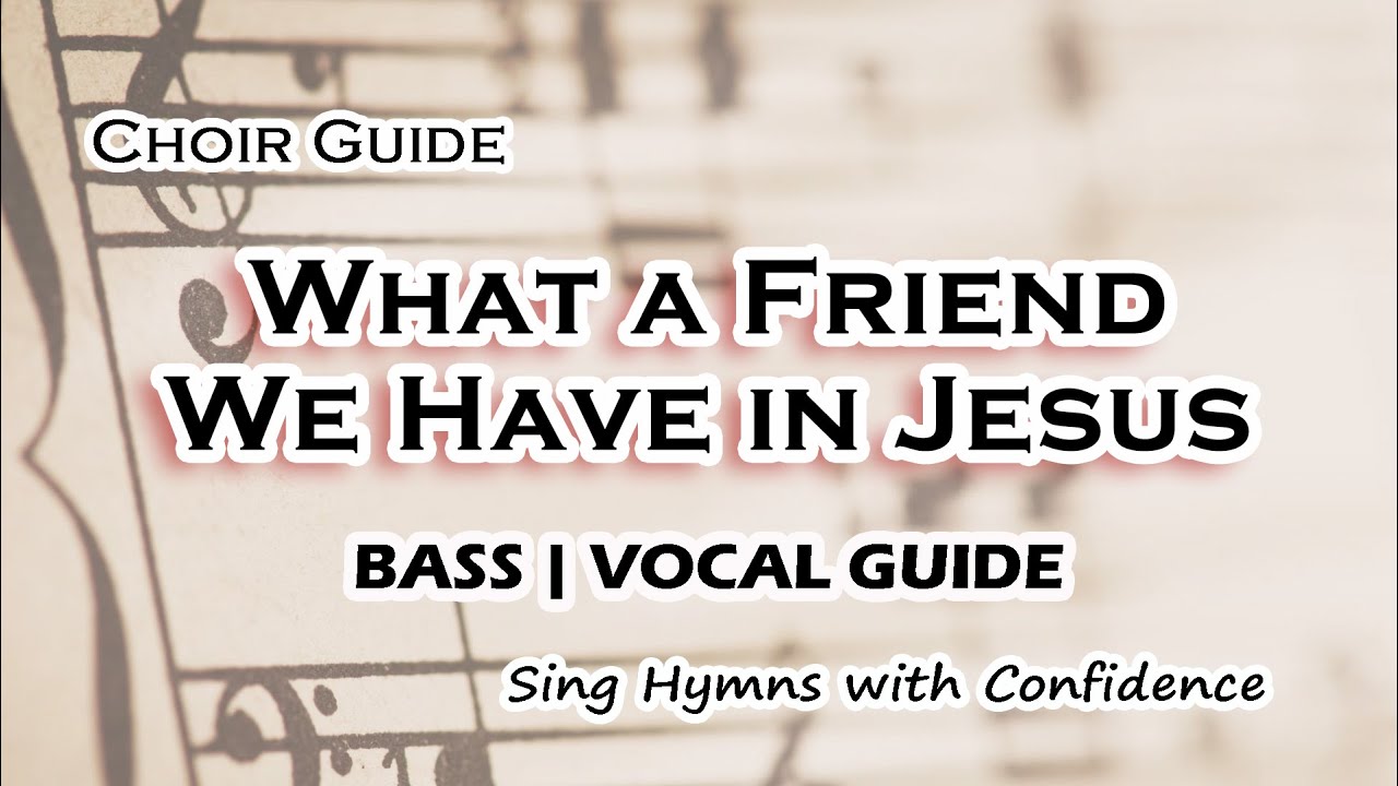 What a Friend We Have in Jesus | Bass Vocal Guide