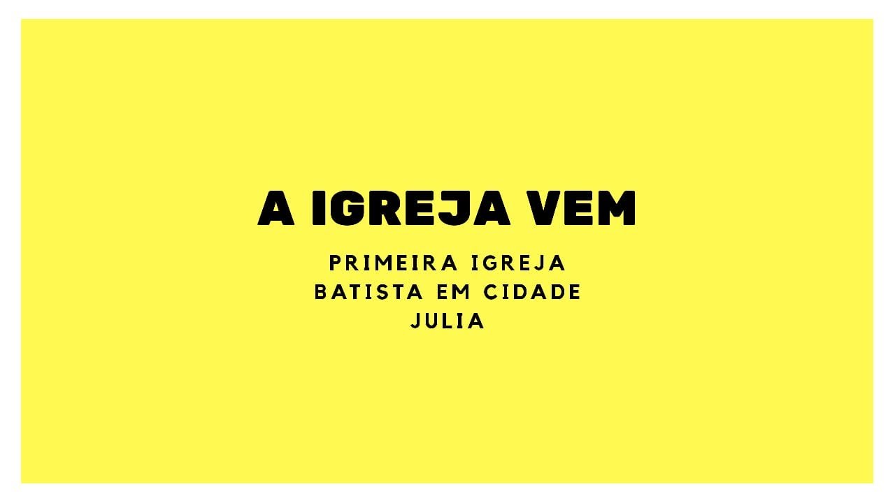 A Igreja Vem! - PIB Cidade J&uacute;lia