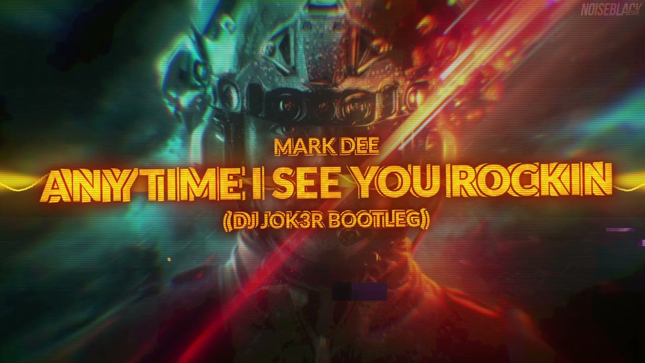Mark Dee  - Any Time I See You Rockin (DJ JOK3R Edit)