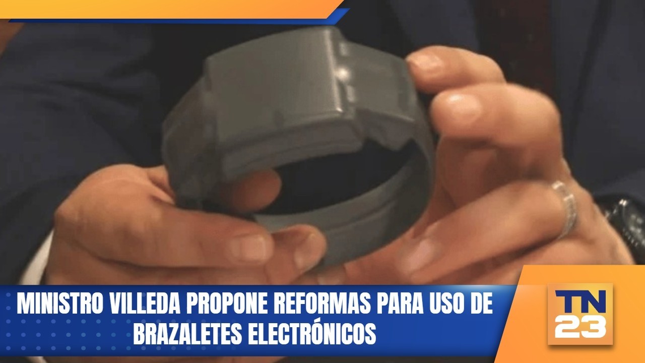 Ministro Villeda propone reformas para uso de brazaletes electrónicos