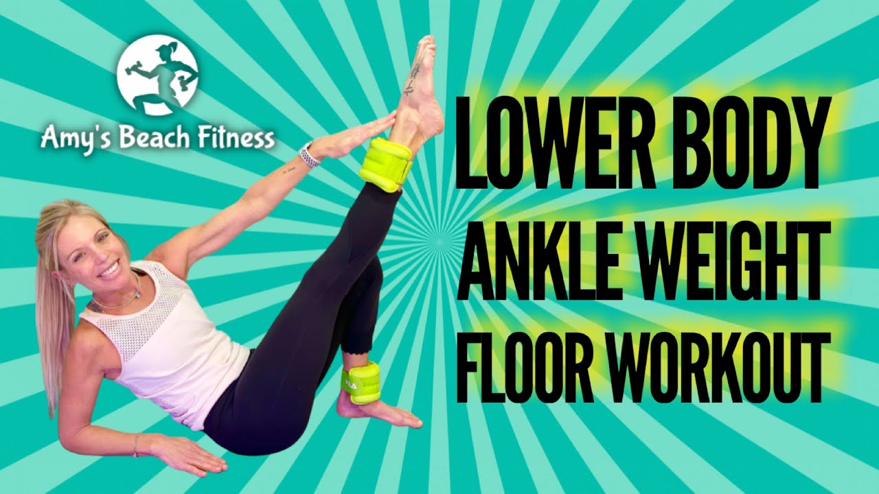 Lower Body Workout with Ankle Weights on the floor for legs, glutes, hamstrings, core and more.