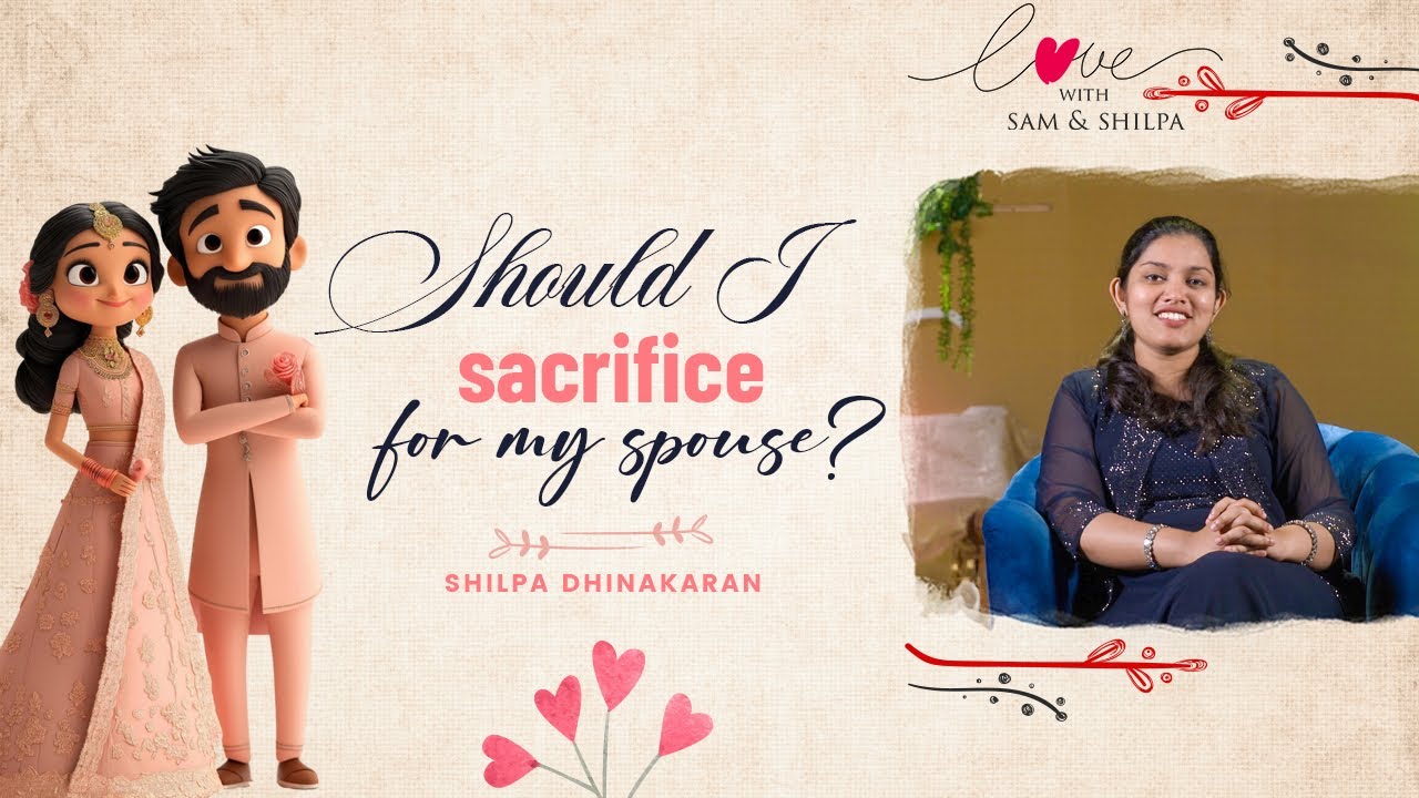 Should I sacrifice for my spouse? | LOVE | Dr. Shilpa Dhinakaran | Jesus Calls