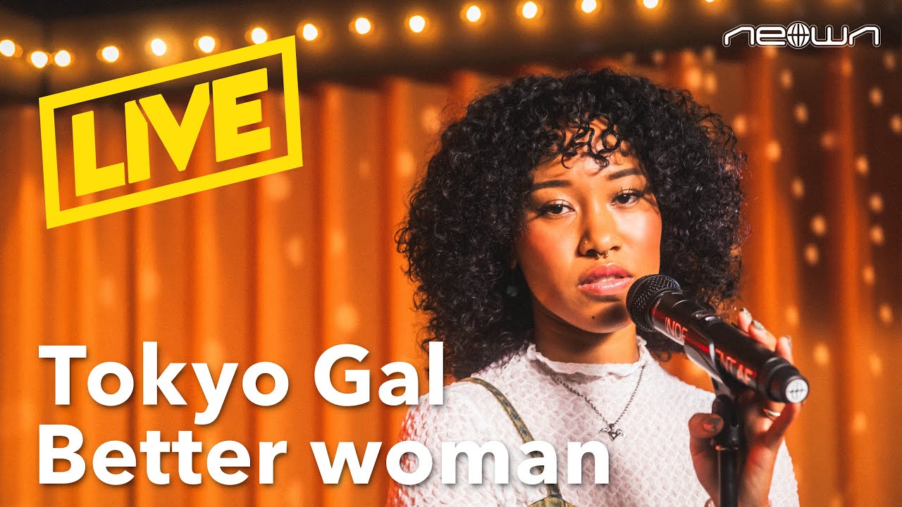 Tokyo Gal - Better woman (NEOWN Performance Video)