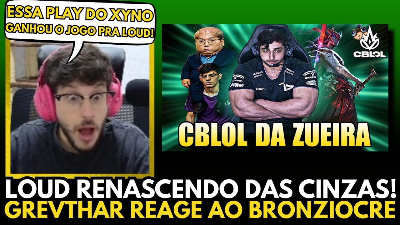🚨O XYNO FEZ A PLAY DO JOGO? LOUD RENASCENDO DAS CINZAS! GREVTHAR REAGE E COMENTA AO @Bronziocre
