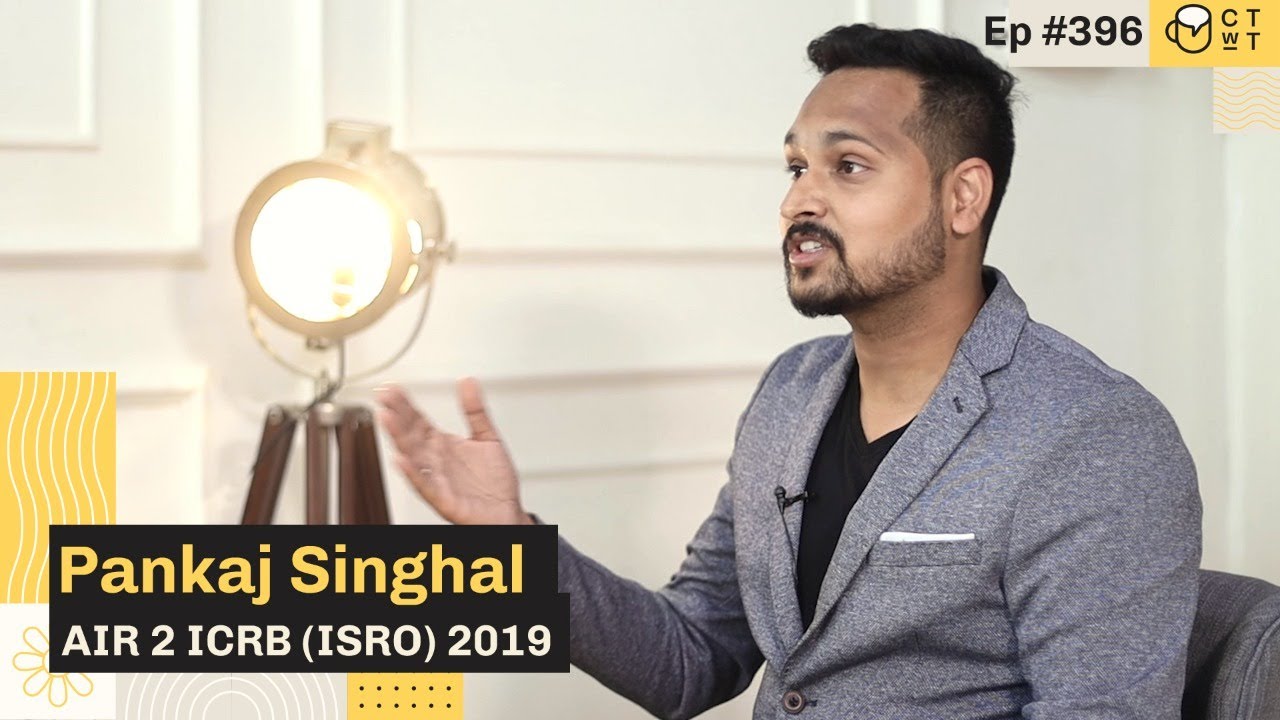 CTwT E396 - ICRB (ISRO) 2019 Scientist/Engineer (CE) Topper Pankaj Singhal AIR 2 | First Attempt