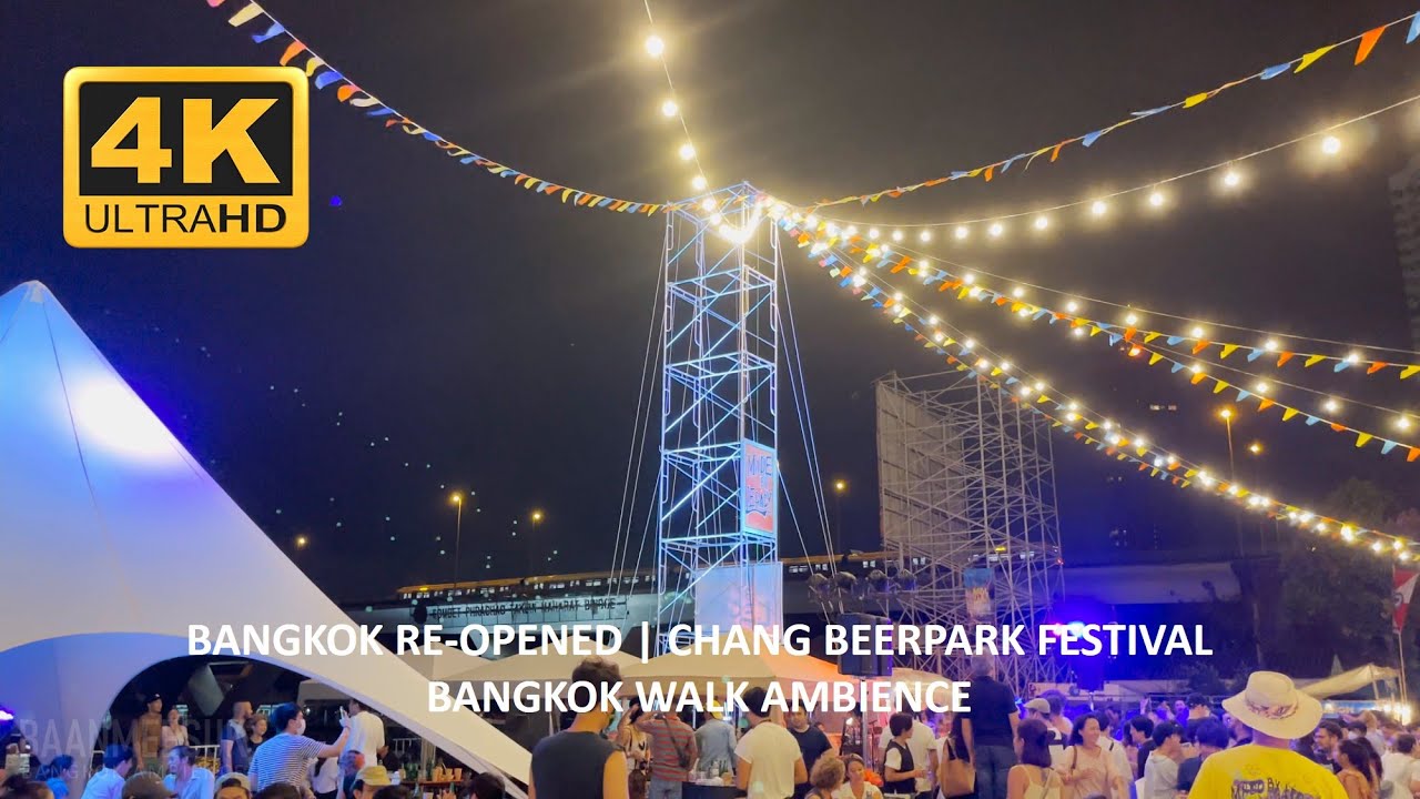 [4K HDR] BANGKOK REOPENED | CHANG BEERPARK | CHAOPHRAYA RIVER