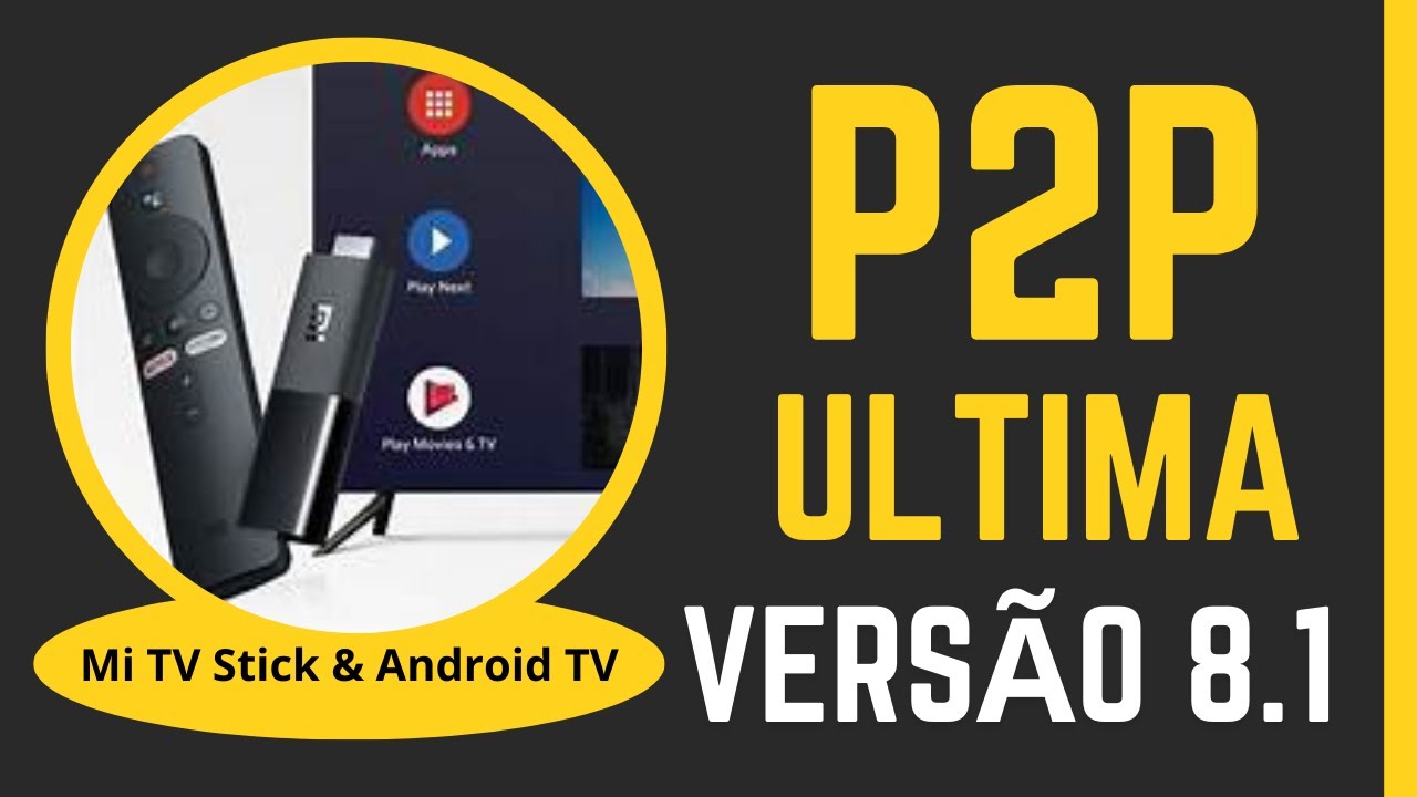 🔶️ ULTIMA VERS&Atilde;O 8 1 DO MELHOR P2P PARA SUA ANDROID TV E MI TV STICK 2024