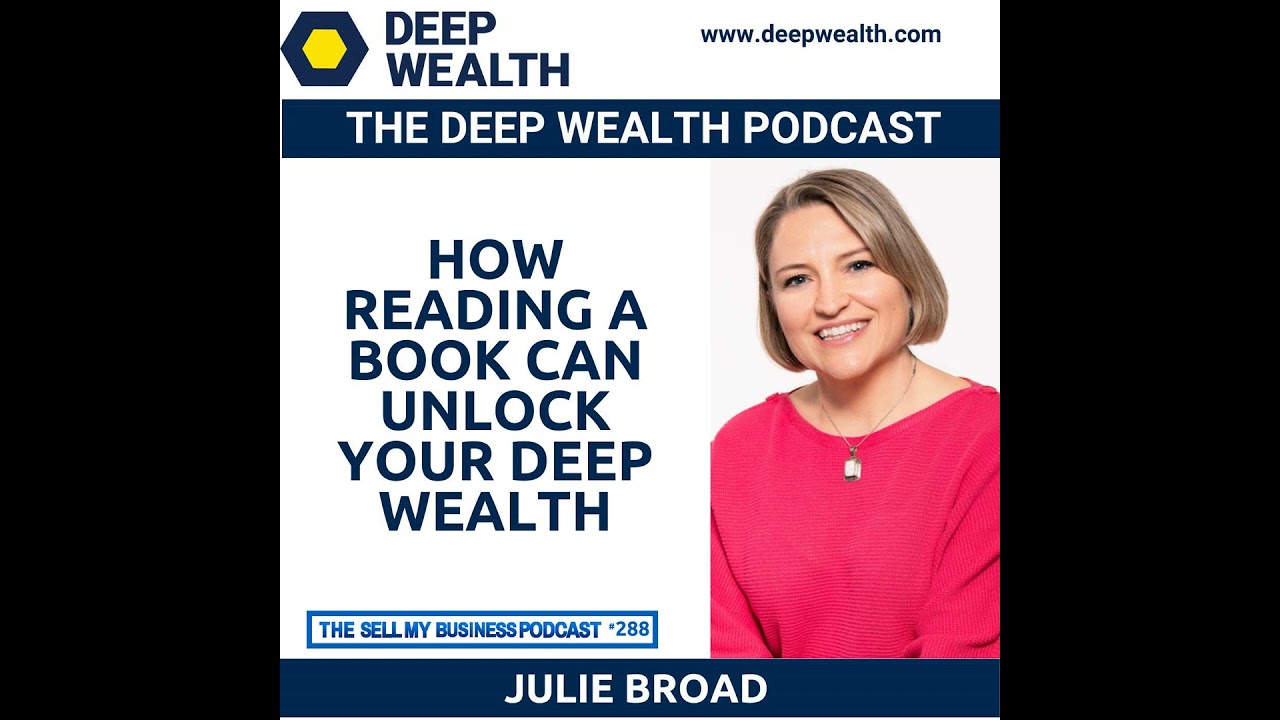 Best-Selling Author Julie Broad on How Reading A Book Can Unlock Your Deep Wealth (#288)