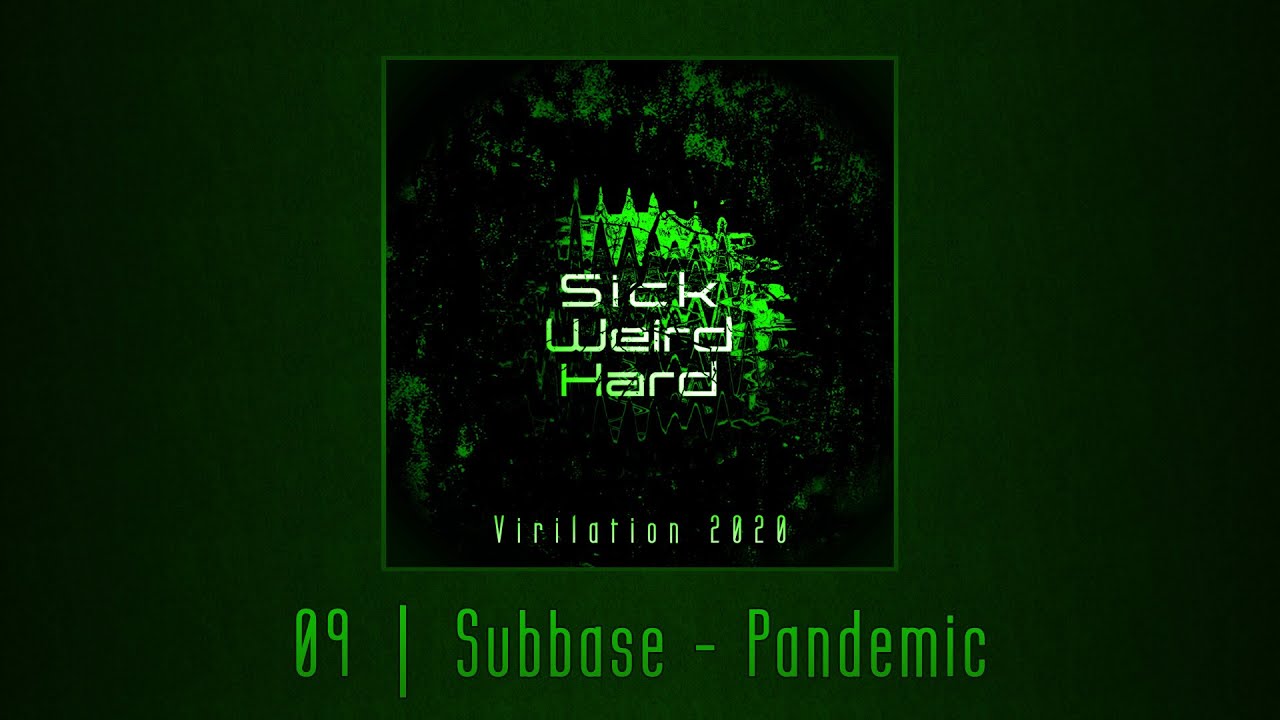 Subbase - Pandemic [Sick Weird Hard - Virilation 2020 | SWH003]