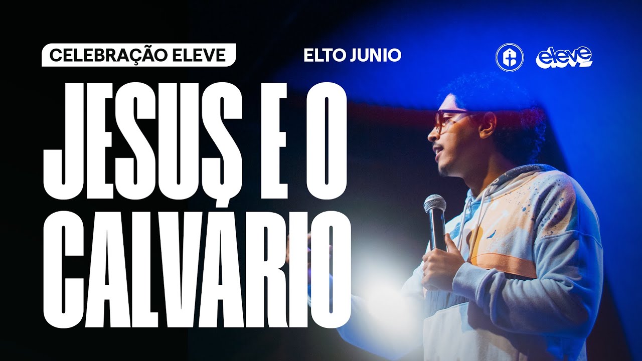JESUS E O CALVÁRIO || Elto Junio || ELEVE 05.04.2025