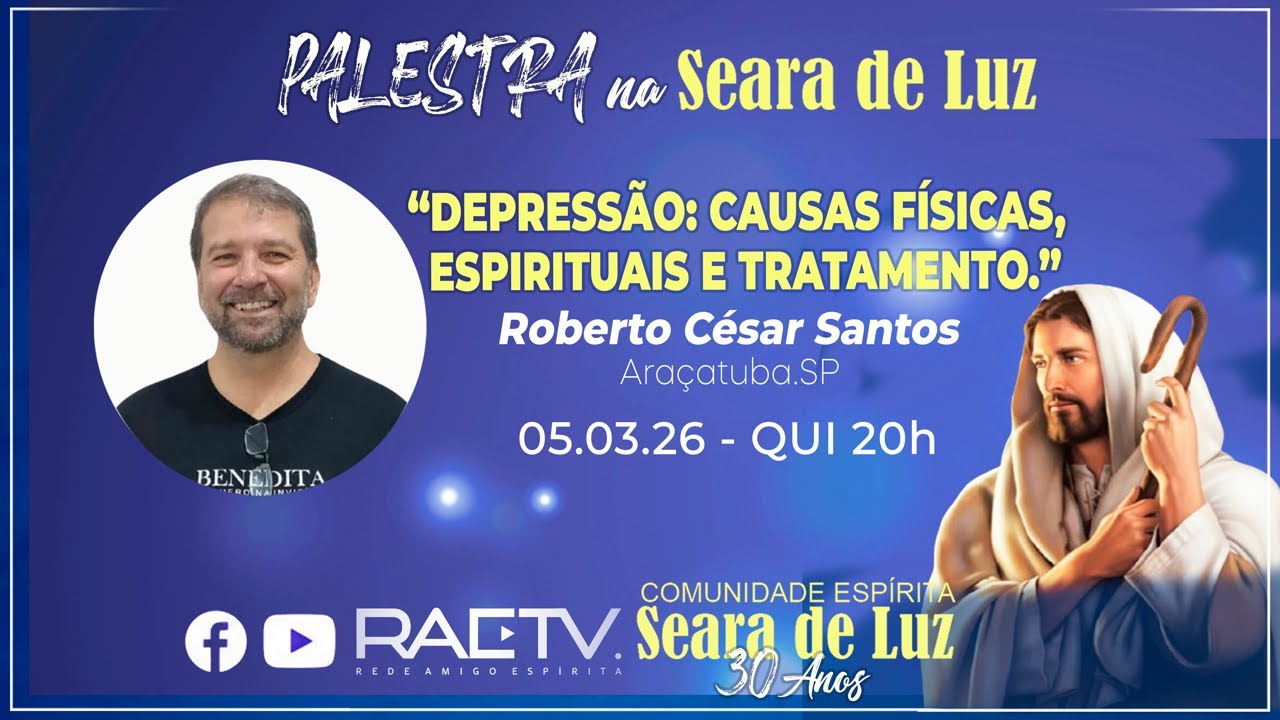 DEPRESSÃO: CAUSAS FÍSICAS, ESPIRITUAIS E TRATAMENTO com Roberto César Santos