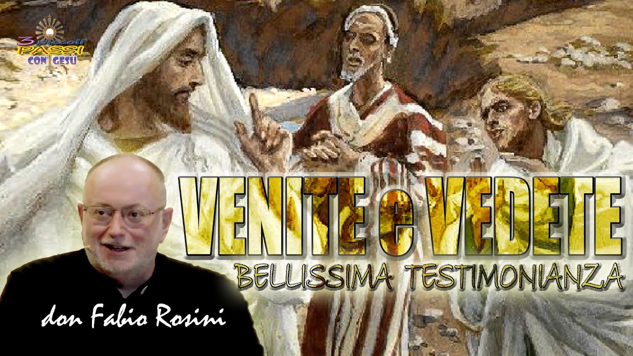 Don Fabio Rosini - VENITE e VEDETE (bellissima testimonianza) - 3 Piccoli Passi con Gesù
