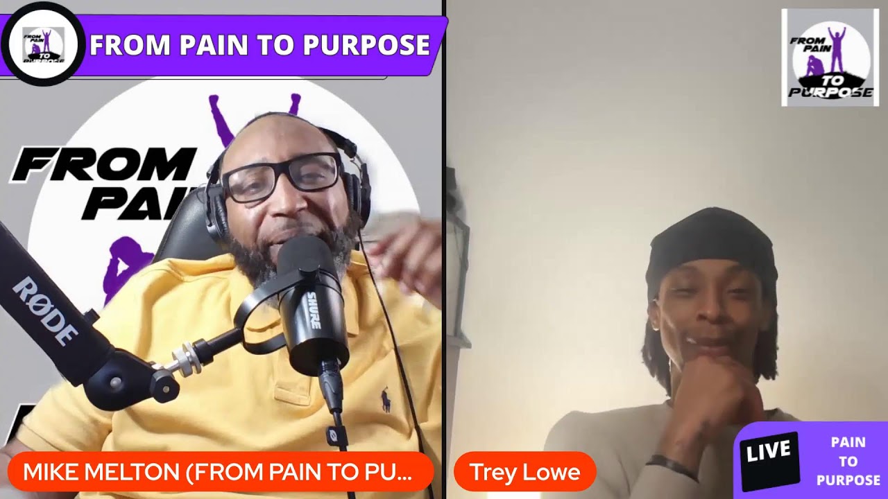 FROM PAIN TO PURPOSE PODCAST EPISODE #27 FEAT: TREY LOWE