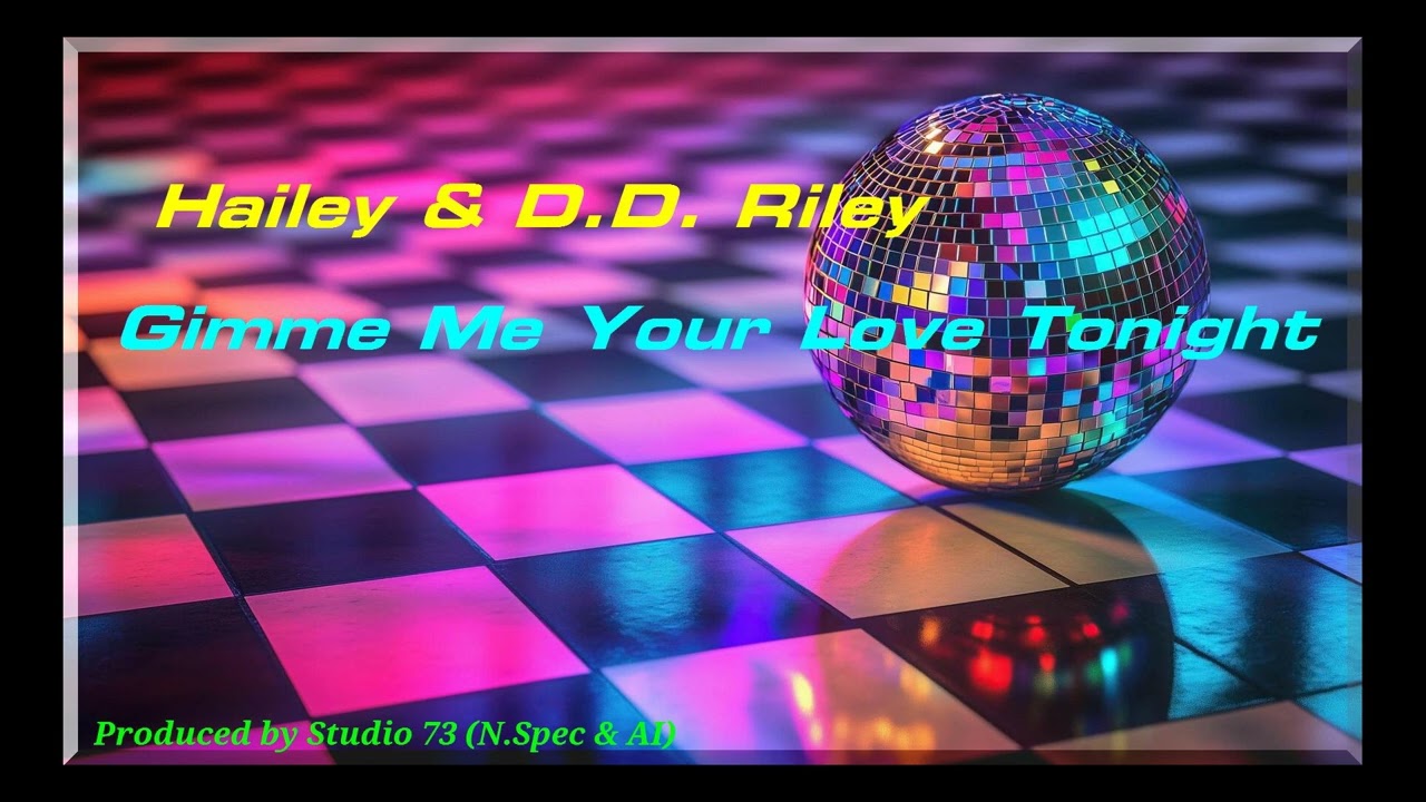 Hailey & D D  Riley  -  Gimme Me Your Love Tonight