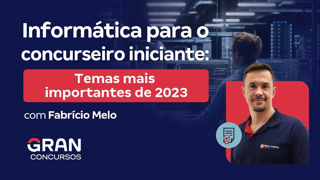 Informática para o concurseiro iniciante: Temas mais importantes de 2023