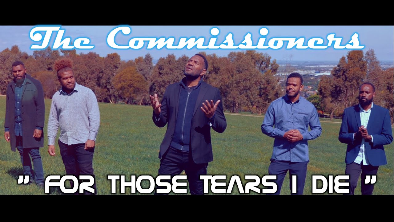 The Commissioners - For Those Tears I Die