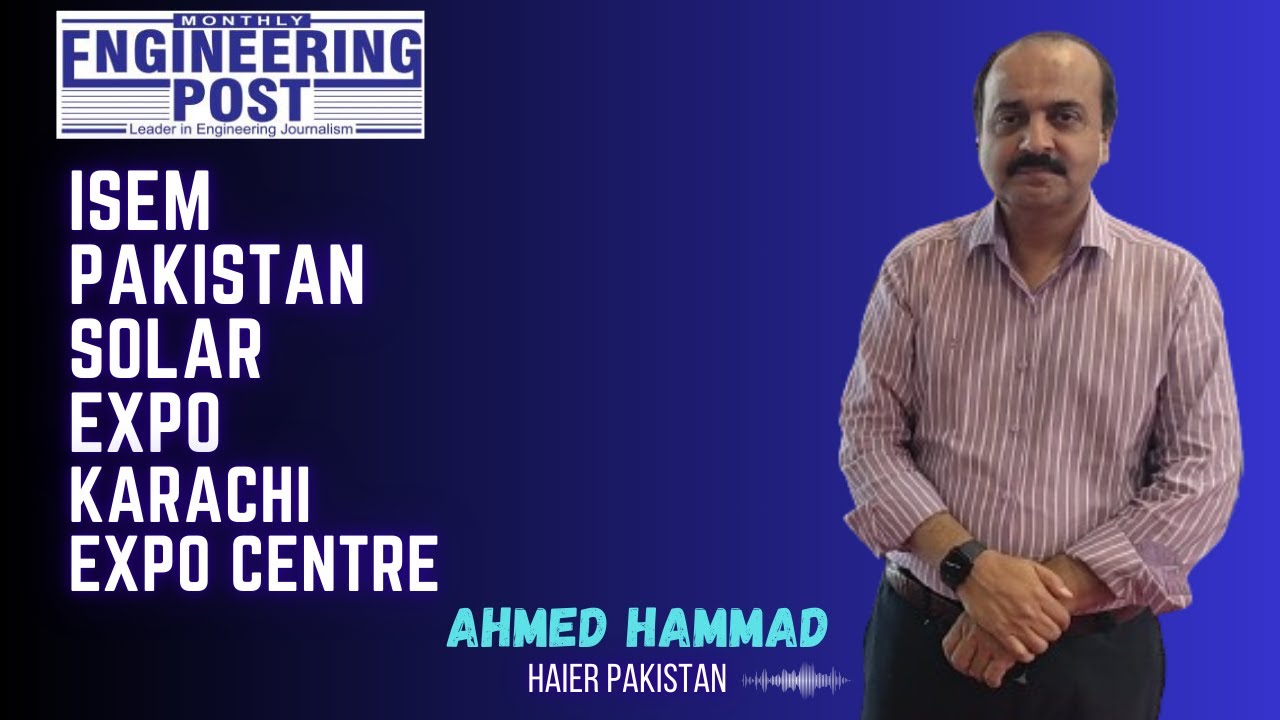 Ahmed Hammad | Haier Pakistan | ISEM Pakistan Solar Expo | EP