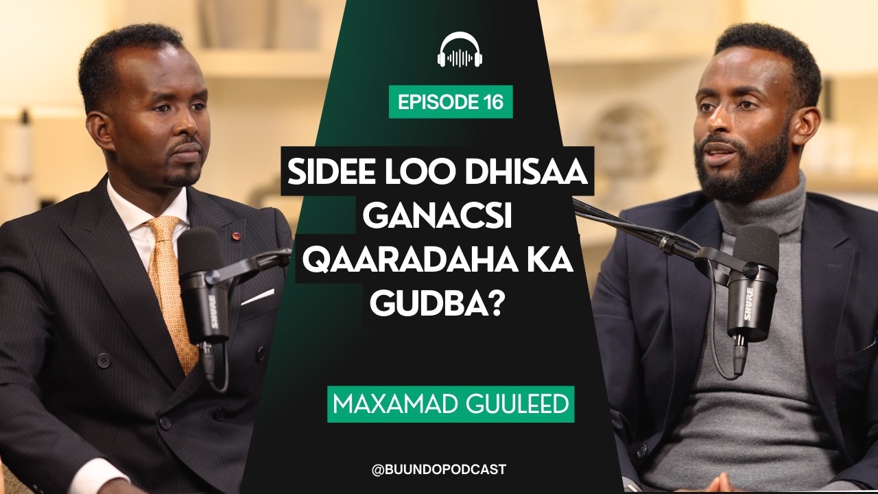 Ep. 16 | Sidee loo dhisaa ganacsi qaaradaha ka gudba? Maxamad Guuleed | CEO - Daa'uus Company.