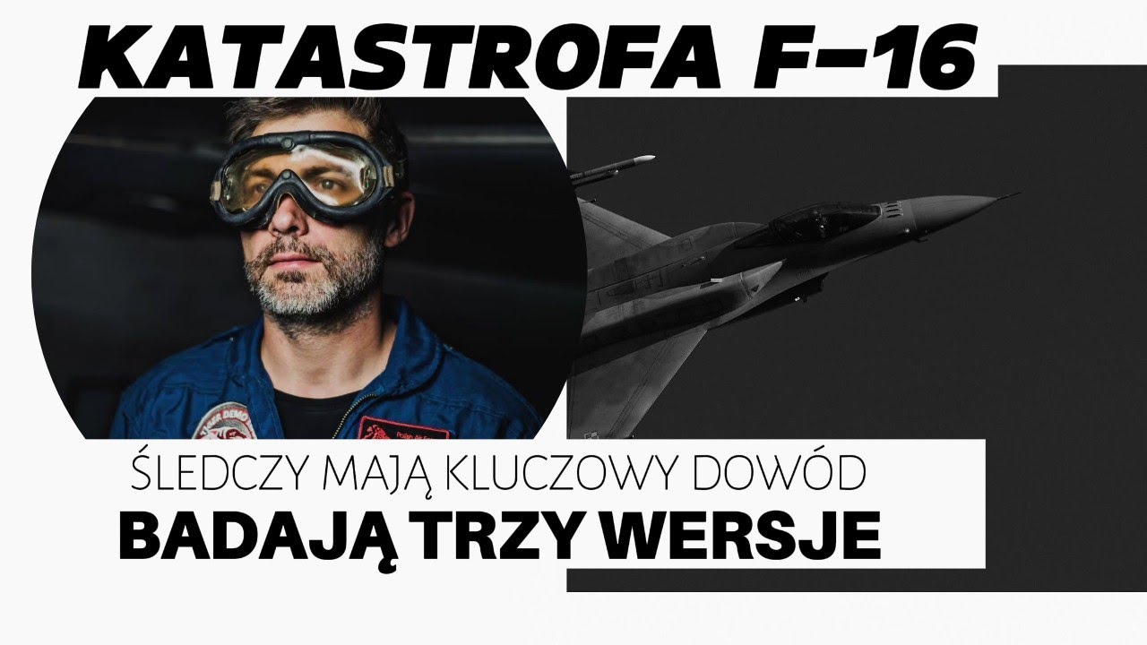 KATASTROFA F16 co już zrobili śledczy AMERYKAŃSCY PILOCI ODDALI HOŁD SLABOWI