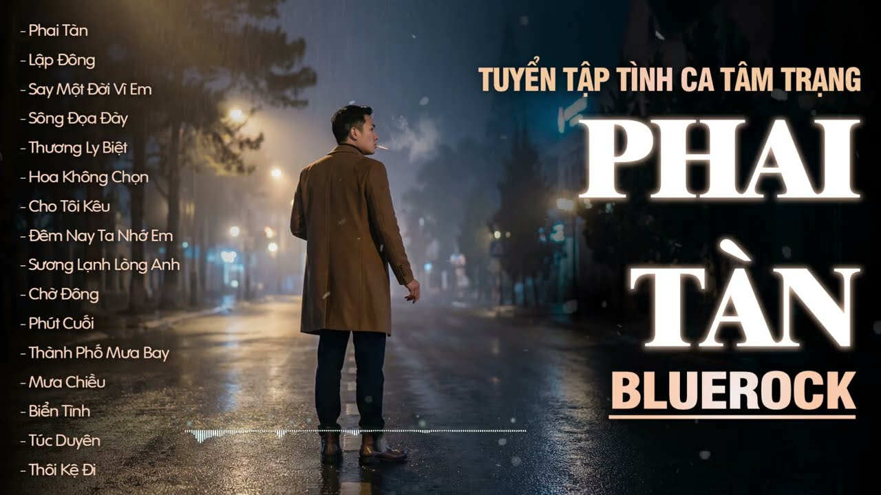 PHAI TÀN | Tuyển Tập Những Bản Tình Ca BLUEROCK CHILL Tâm Trạng Nhất Càng Nghe Càng Hay