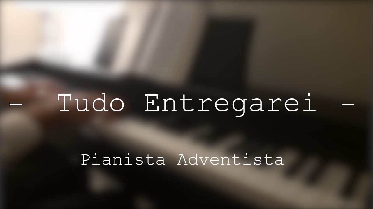 Hinário Adventista Nº 302 - Tudo Entregarei