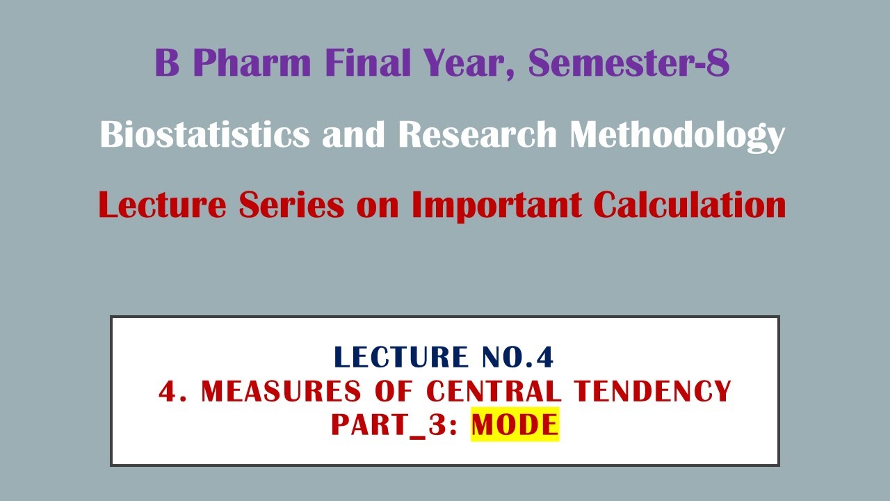 B Pharm I Semester-8 I Biostatistics I Lecture No. 4 l Measures of Central Tendency (Part 3_Mode)