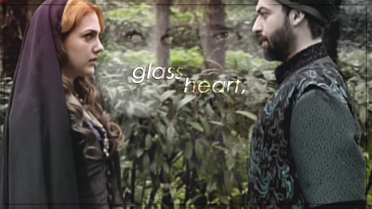 hurrem + ibrahim  |  glass heart;
