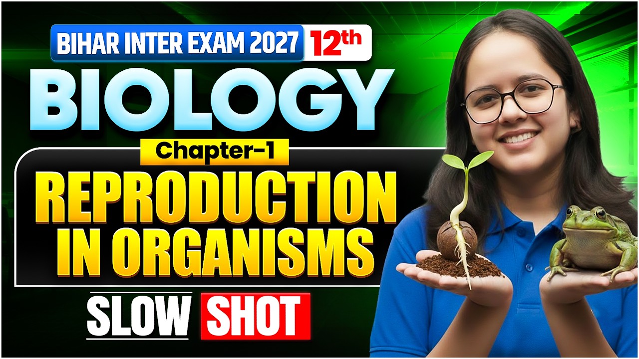 Reproduction in Organisms Class 12th | Biology Chapter 1 | Slow Shot 🔥 | Bihar Board 2027