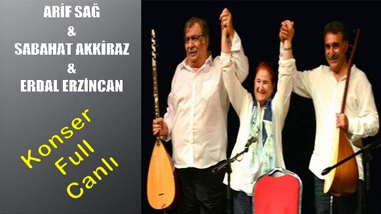 ARiF SAĞ & SABAHAT AKKİRAZ & ERDAL ERZİNCAN - Full Konser (Canlı)