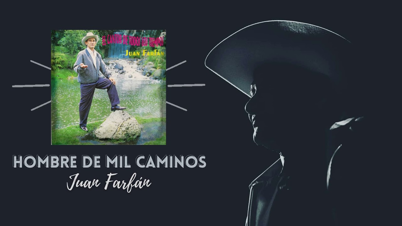 Juan Farfán - Hombre de mil caminos (Amanecí Completico)