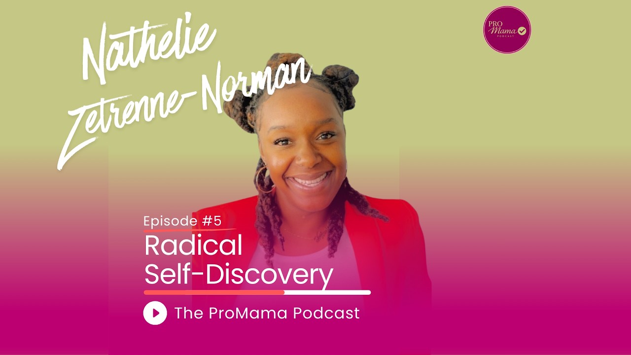 Episode 5 | Radical Self- Discovery with Nathelie Zetrenne-Norman |
