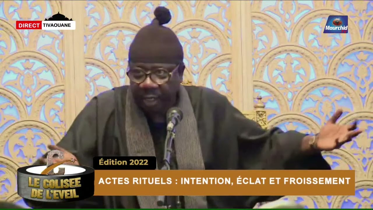 🔴Serigne Moustapha SY sur Actes Rituels : Intention, Eclat et  froissement