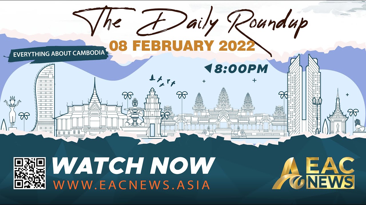 English News Cambodia Daily Roundup 08 Feb 2022