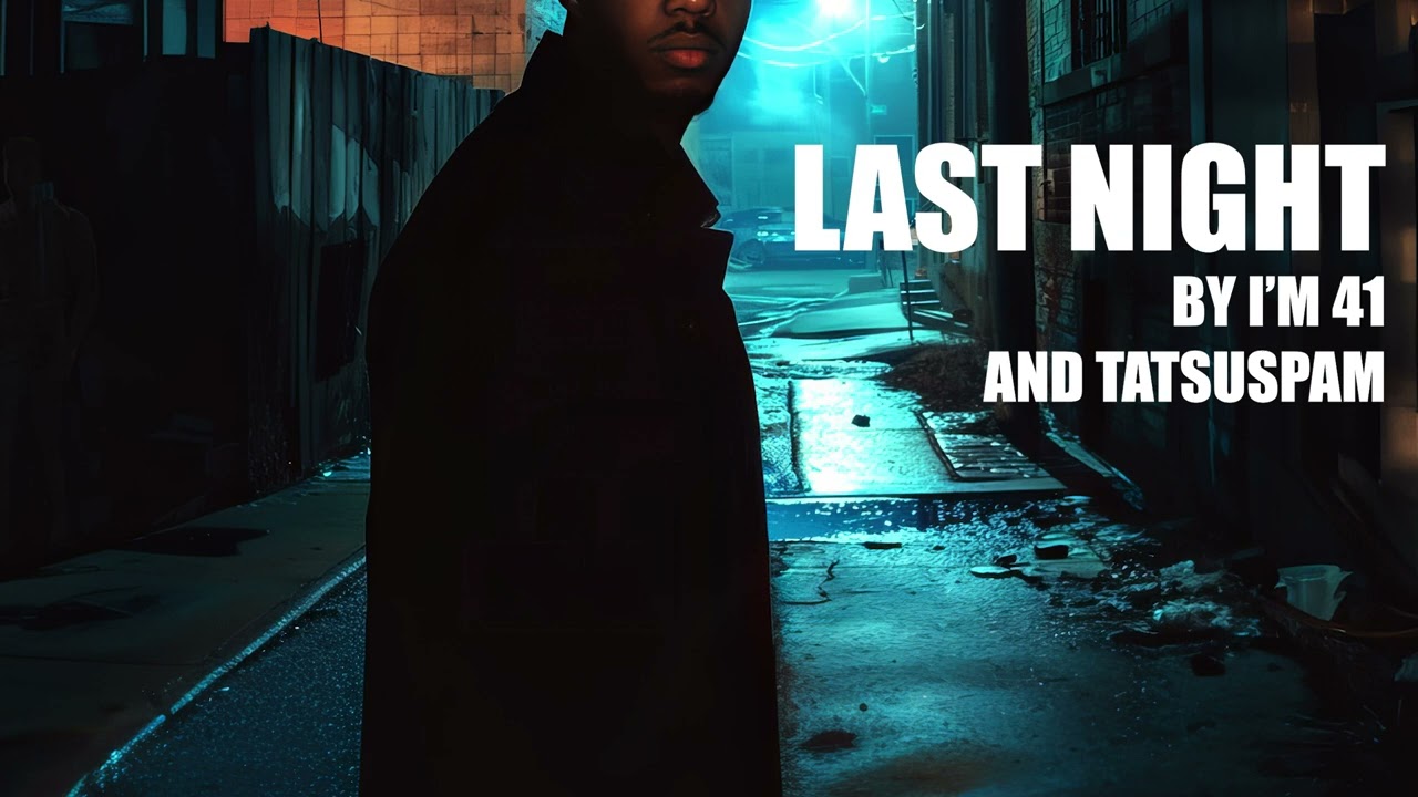 LAST NIGHT by I'M 41 X TATSUSPAM